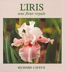 L'iris, une fleur royaleRichard Cayeux.